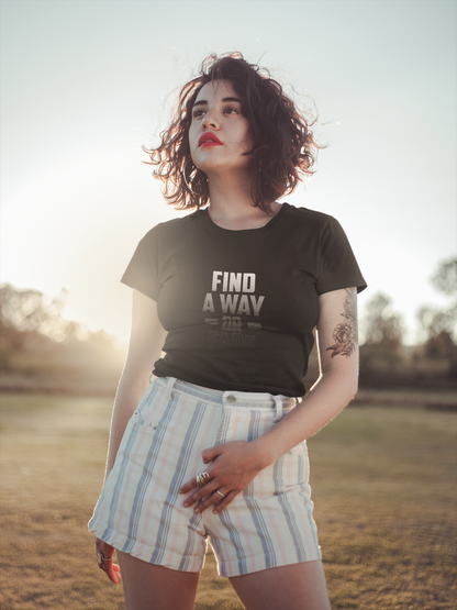 Find A Way or Fade Away T Shirt